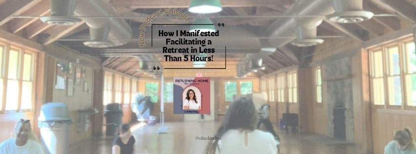 How I Manifested Facilitating a Retreat in Less Than 5 Hours!