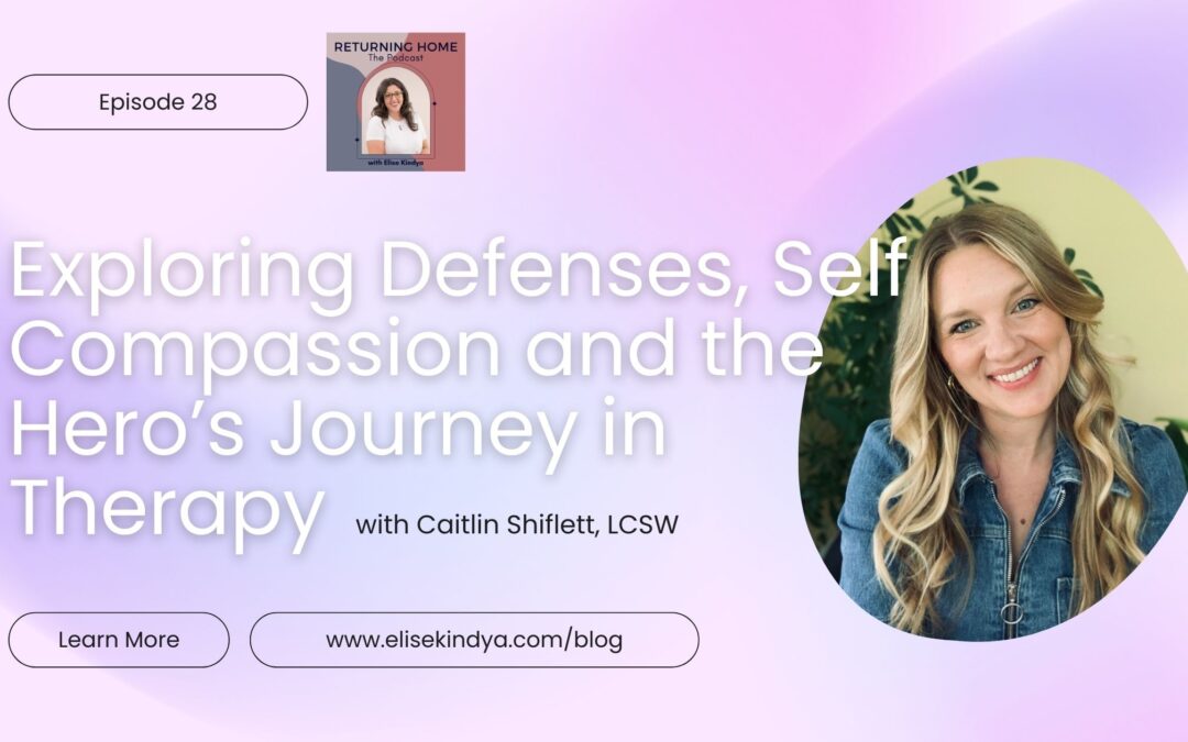 28. Exploring Defenses, Self-Compassion, and the Hero’s Journey in Therapy with Caitlin Shiflett, LCSW